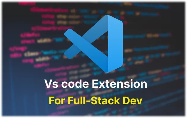 Boost Your Full Stack Development: Top VS Code Extension You need to Use in 2024! 🚀